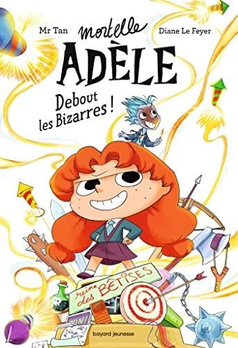 Mortelle Adèle [romans] T.03 : Debout les bizarres !